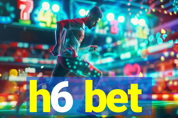 h6 bet